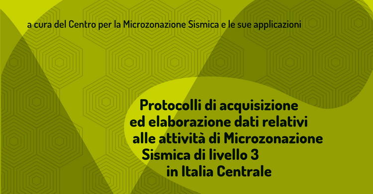 Protocolli di acquisizione ed elaborazione dati relativi alle attività di Microzonazione Sismica di livello 3 in Italia Centrale